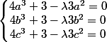 \left\{\begin{matrix}4a^3+3-\lambda 3a^2=0\\ 4b^3+3-\lambda 3b^2=0\\ 4c^3+3-\lambda 3c^2=0\end{matrix}\right.